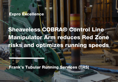 SHEAVELESS COBRA® CONTROL LINE MANIPULATOR ARM REDUCES RED ZONE RISKS AND OPTIMIZES RUNNING SPEEDS